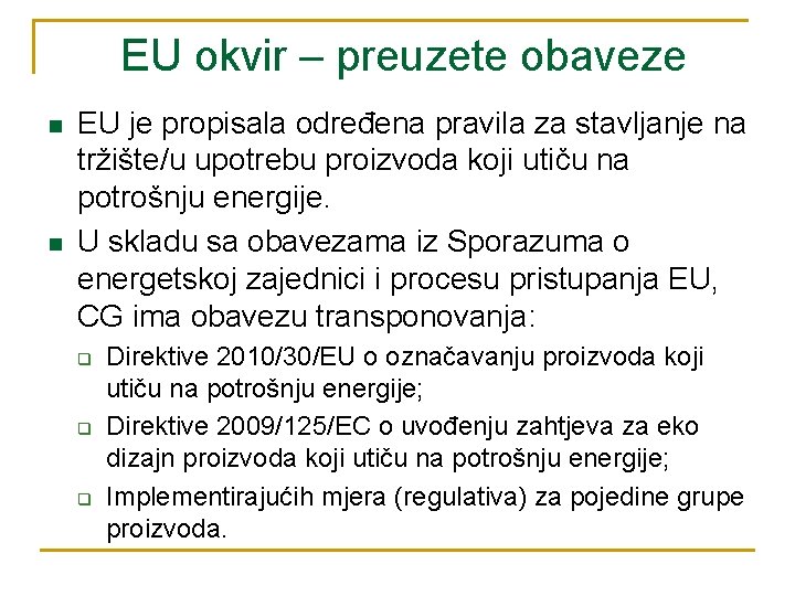 EU okvir – preuzete obaveze n n EU je propisala određena pravila za stavljanje