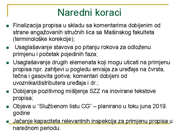 Naredni koraci n n n Finalizacija propisa u skladu sa komentarima dobijenim od strane