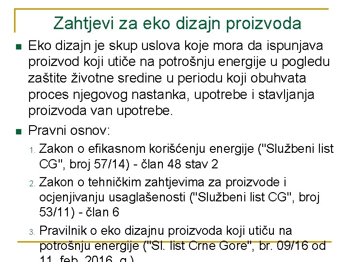 Zahtjevi za eko dizajn proizvoda n n Eko dizajn je skup uslova koje mora