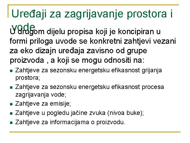 Uređaji za zagrijavanje prostora i vode U drugom dijelu propisa koji je koncipiran u