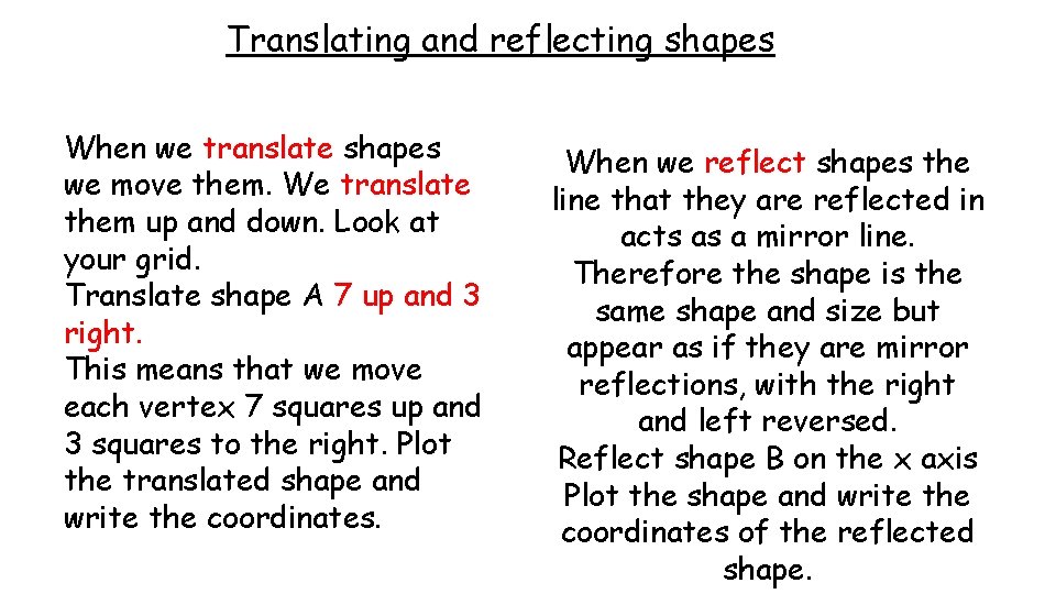 Translating and reflecting shapes When we translate shapes we move them. We translate them