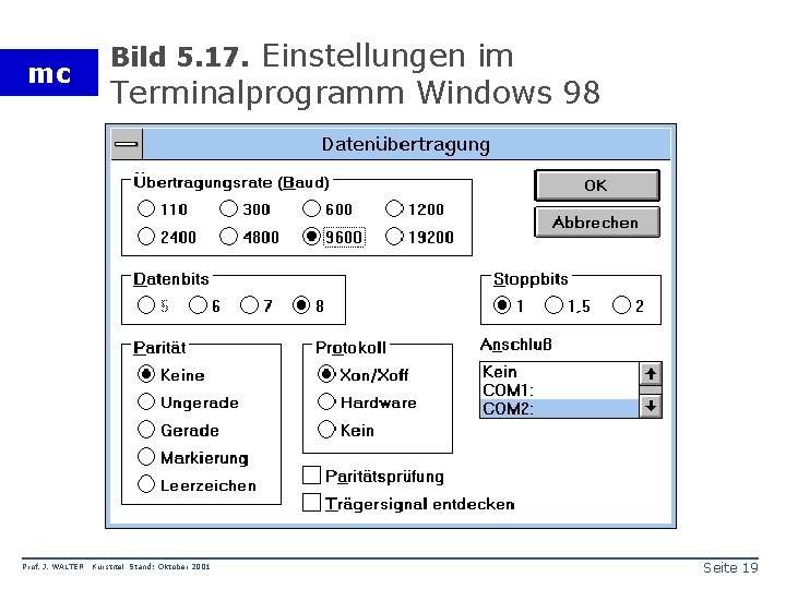 mc Prof. J. WALTER Bild 5. 17. Einstellungen im Terminalprogramm Windows 98 Kurstitel Stand: