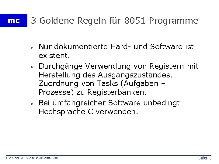 mc 3 Goldene Regeln für 8051 Programme · · · Prof. J. WALTER Nur