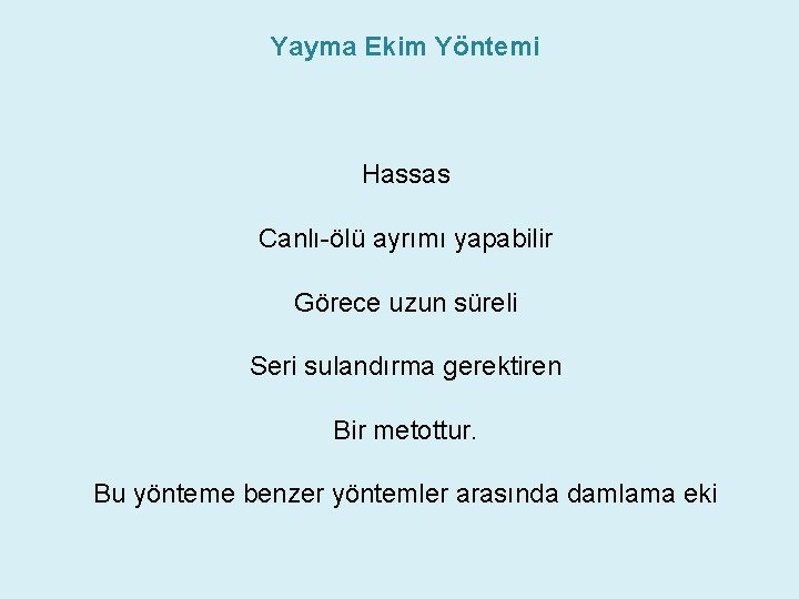 Yayma Ekim Yöntemi Hassas Canlı-ölü ayrımı yapabilir Görece uzun süreli Seri sulandırma gerektiren Bir