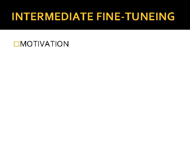 INTERMEDIATE FINE-TUNEING �MOTIVATION 