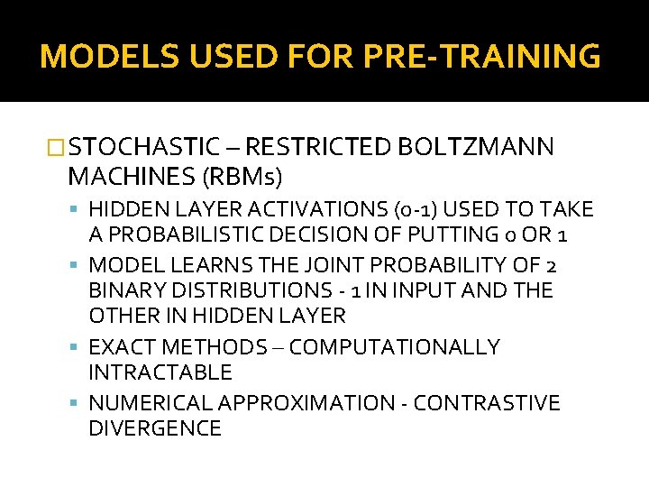 MODELS USED FOR PRE-TRAINING �STOCHASTIC – RESTRICTED BOLTZMANN MACHINES (RBMs) HIDDEN LAYER ACTIVATIONS (0