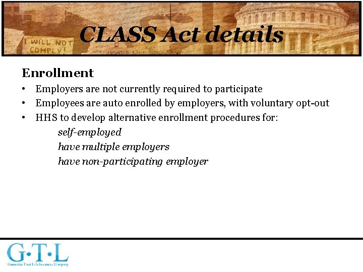 CLASS Act details Enrollment • Employers are not currently required to participate • Employees