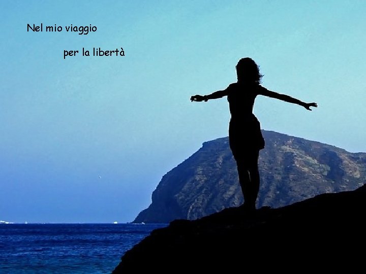 Nel mio viaggio per la libertà 