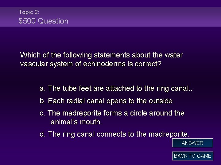 Topic 2: $500 Question Which of the following statements about the water vascular system