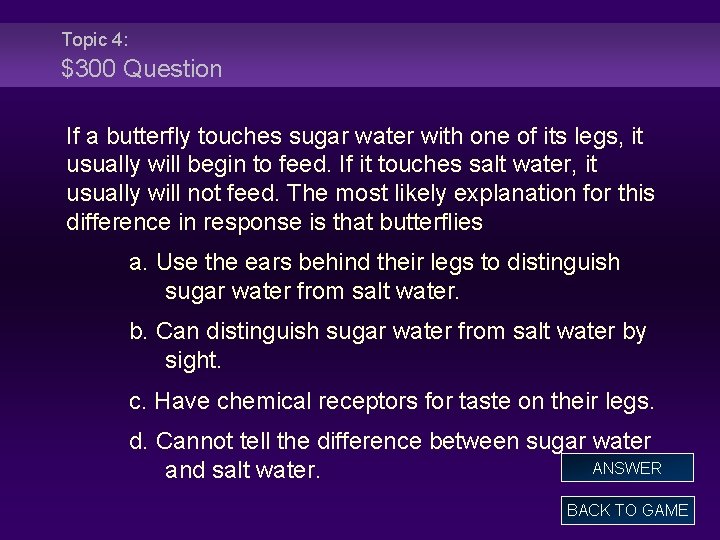 Topic 4: $300 Question If a butterfly touches sugar water with one of its