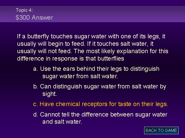 Topic 4: $300 Answer If a butterfly touches sugar water with one of its