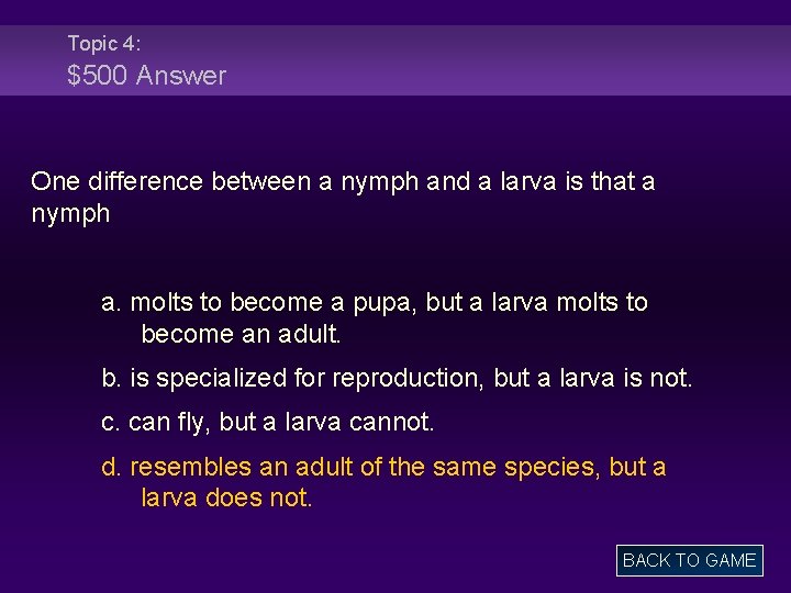 Topic 4: $500 Answer One difference between a nymph and a larva is that