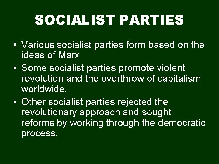 SOCIALIST PARTIES • Various socialist parties form based on the ideas of Marx •