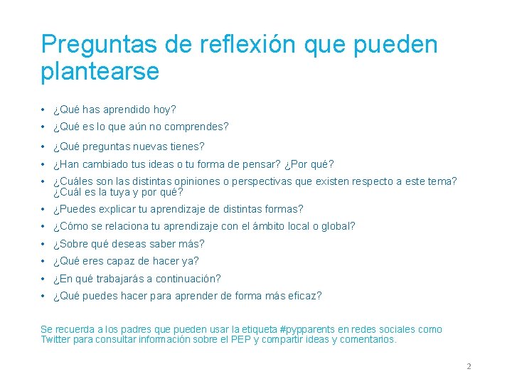 Preguntas de reflexión que pueden plantearse • ¿Qué has aprendido hoy? • ¿Qué es