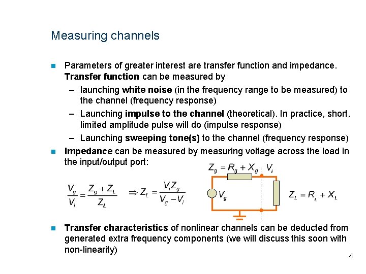 Measuring channels n n n Parameters of greater interest are transfer function and impedance. Measuring channels n n n Parameters of greater interest are transfer function and impedance.