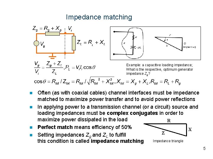 Impedance matching Example: a capacitive loading impedance; What is the respective, optimum generator impedance Impedance matching Example: a capacitive loading impedance; What is the respective, optimum generator impedance