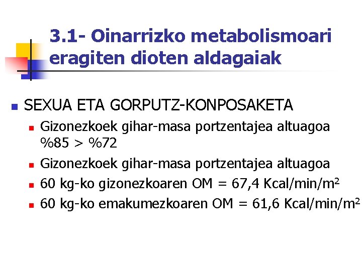 3. 1 - Oinarrizko metabolismoari eragiten dioten aldagaiak n SEXUA ETA GORPUTZ-KONPOSAKETA n n