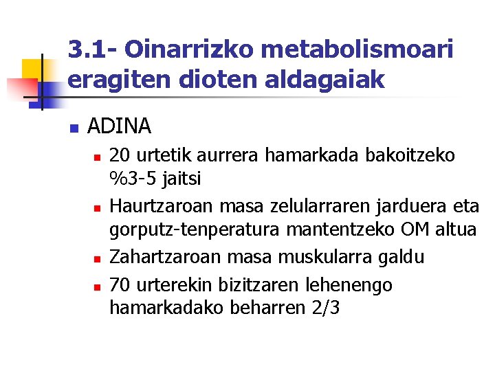 3. 1 - Oinarrizko metabolismoari eragiten dioten aldagaiak n ADINA n n 20 urtetik