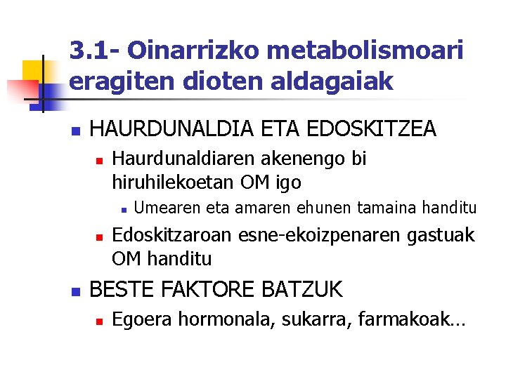 3. 1 - Oinarrizko metabolismoari eragiten dioten aldagaiak n HAURDUNALDIA ETA EDOSKITZEA n Haurdunaldiaren