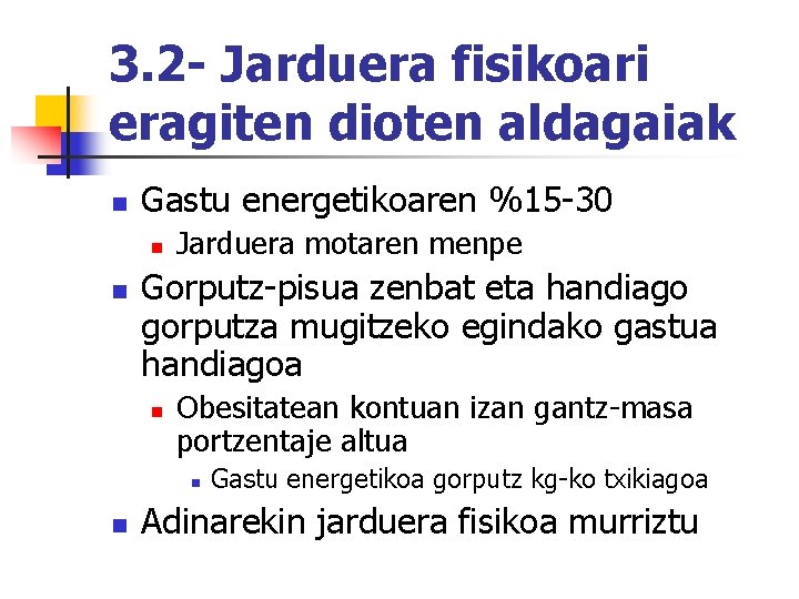 3. 2 - Jarduera fisikoari eragiten dioten aldagaiak n Gastu energetikoaren %15 -30 n