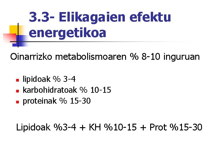 3. 3 - Elikagaien efektu energetikoa Oinarrizko metabolismoaren % 8 -10 inguruan n lipidoak