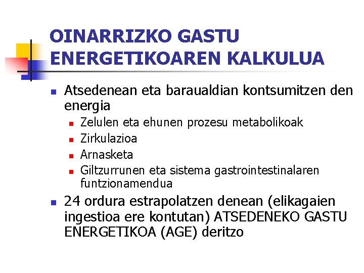 OINARRIZKO GASTU ENERGETIKOAREN KALKULUA n Atsedenean eta baraualdian kontsumitzen den energia n n n