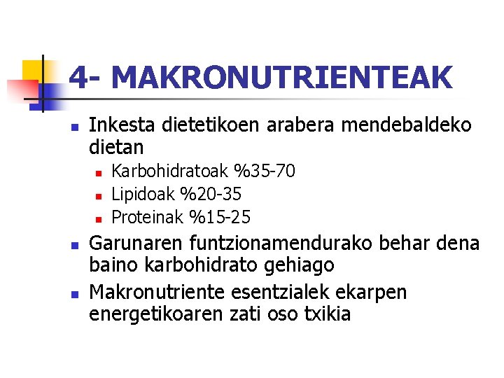 4 - MAKRONUTRIENTEAK n Inkesta dietetikoen arabera mendebaldeko dietan n n Karbohidratoak %35 -70