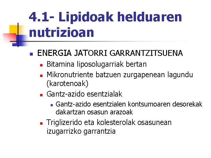 4. 1 - Lipidoak helduaren nutrizioan n ENERGIA JATORRI GARRANTZITSUENA n n n Bitamina