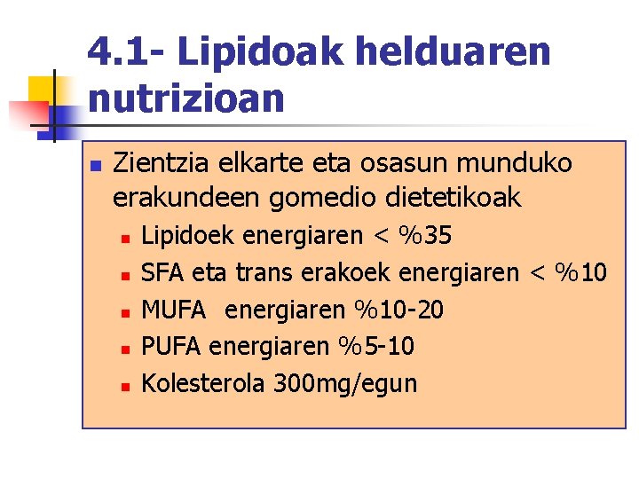 4. 1 - Lipidoak helduaren nutrizioan n Zientzia elkarte eta osasun munduko erakundeen gomedio