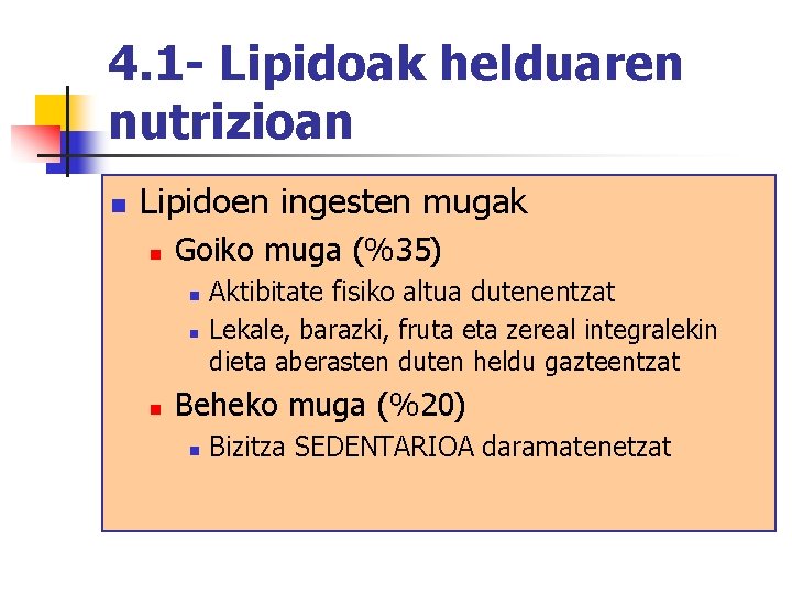 4. 1 - Lipidoak helduaren nutrizioan n Lipidoen ingesten mugak n Goiko muga (%35)