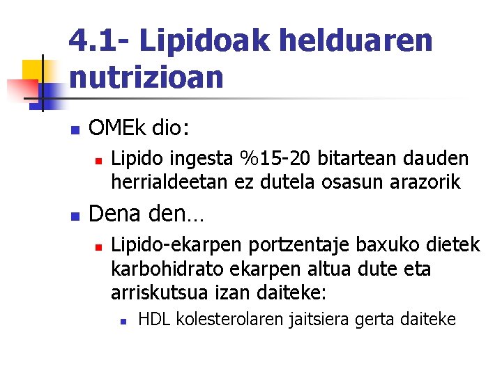 4. 1 - Lipidoak helduaren nutrizioan n OMEk dio: n n Lipido ingesta %15