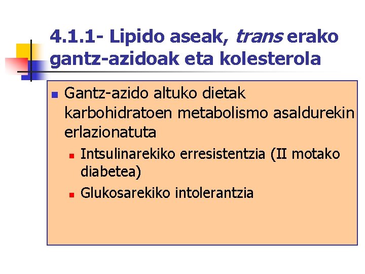 4. 1. 1 - Lipido aseak, trans erako gantz-azidoak eta kolesterola n Gantz-azido altuko