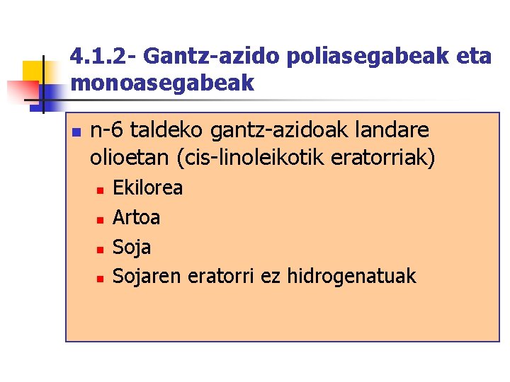 4. 1. 2 - Gantz-azido poliasegabeak eta monoasegabeak n n-6 taldeko gantz-azidoak landare olioetan