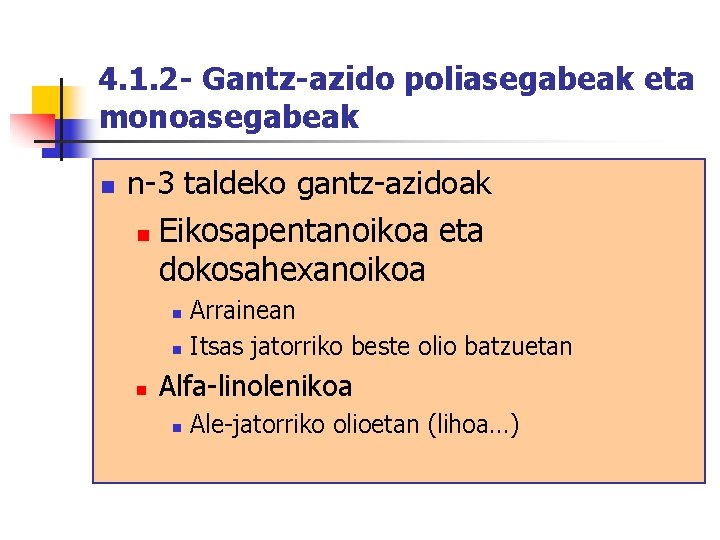 4. 1. 2 - Gantz-azido poliasegabeak eta monoasegabeak n n-3 taldeko gantz-azidoak n Eikosapentanoikoa