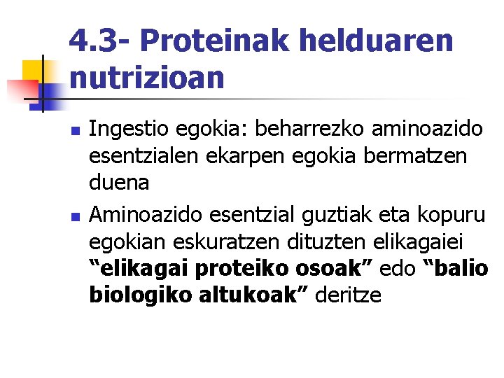 4. 3 - Proteinak helduaren nutrizioan n n Ingestio egokia: beharrezko aminoazido esentzialen ekarpen