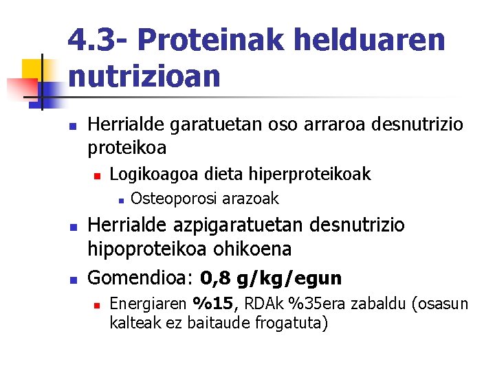 4. 3 - Proteinak helduaren nutrizioan n Herrialde garatuetan oso arraroa desnutrizio proteikoa n