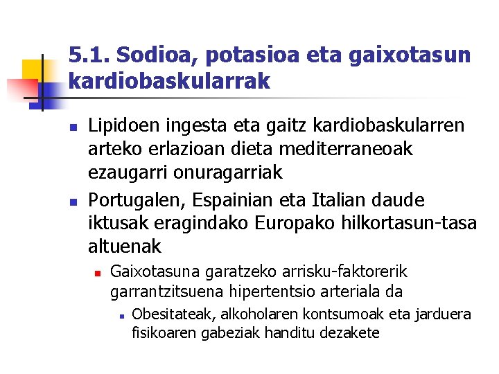 5. 1. Sodioa, potasioa eta gaixotasun kardiobaskularrak n n Lipidoen ingesta eta gaitz kardiobaskularren