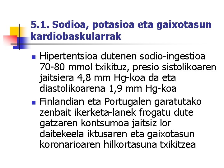 5. 1. Sodioa, potasioa eta gaixotasun kardiobaskularrak n n Hipertentsioa dutenen sodio-ingestioa 70 -80