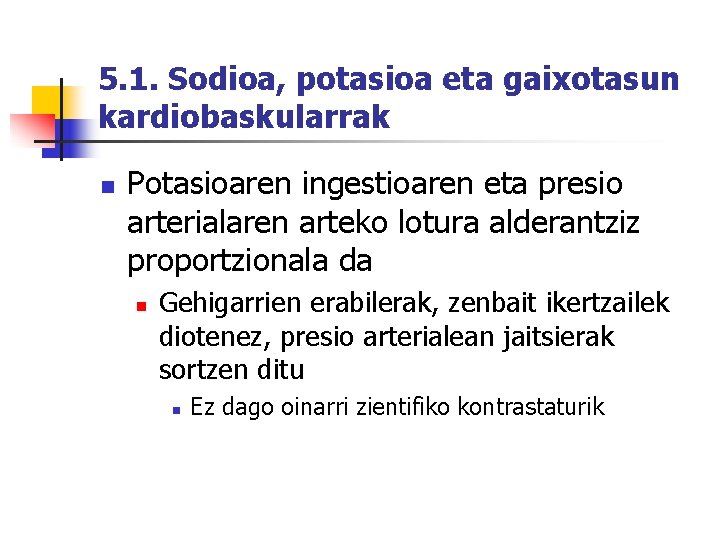 5. 1. Sodioa, potasioa eta gaixotasun kardiobaskularrak n Potasioaren ingestioaren eta presio arterialaren arteko