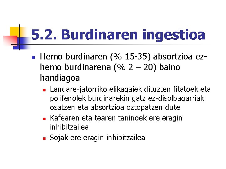 5. 2. Burdinaren ingestioa n Hemo burdinaren (% 15 -35) absortzioa ezhemo burdinarena (%