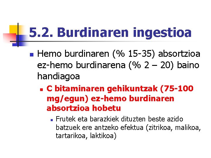 5. 2. Burdinaren ingestioa n Hemo burdinaren (% 15 -35) absortzioa ez-hemo burdinarena (%