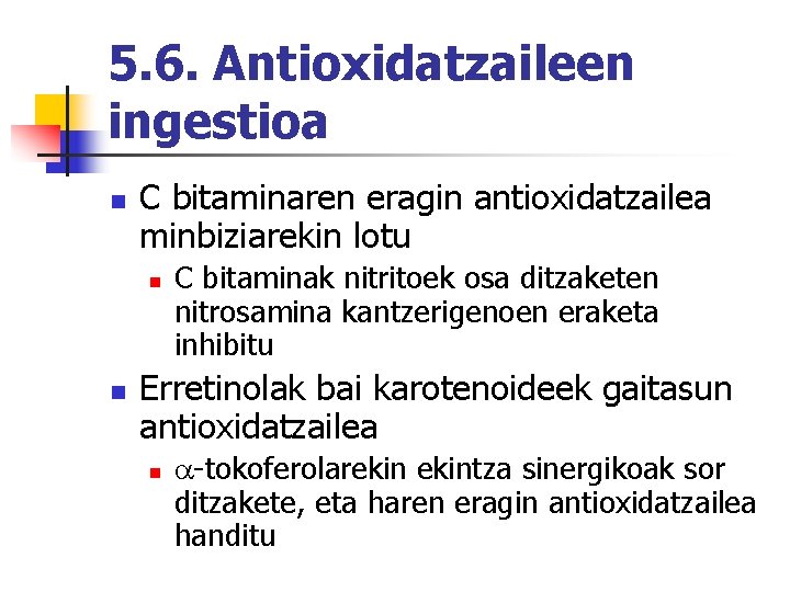 5. 6. Antioxidatzaileen ingestioa n C bitaminaren eragin antioxidatzailea minbiziarekin lotu n n C