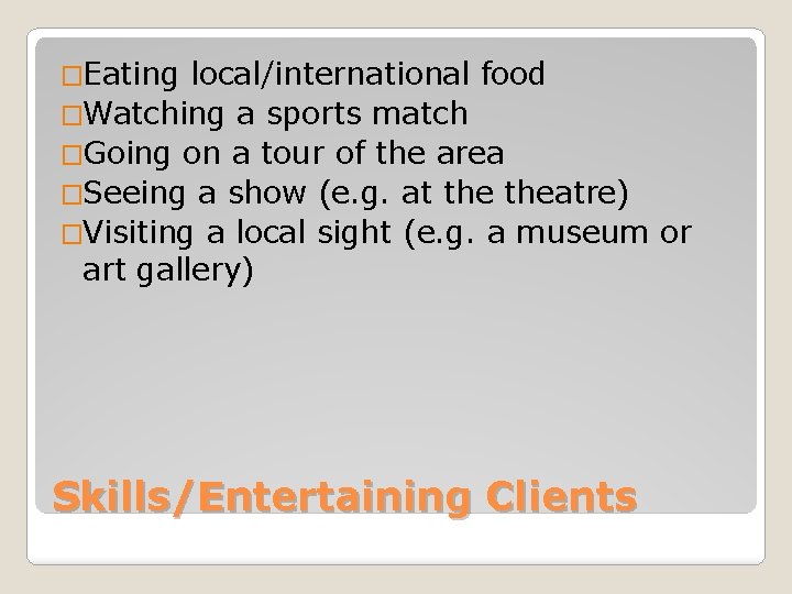 �Eating local/international food �Watching a sports match �Going on a tour of the area