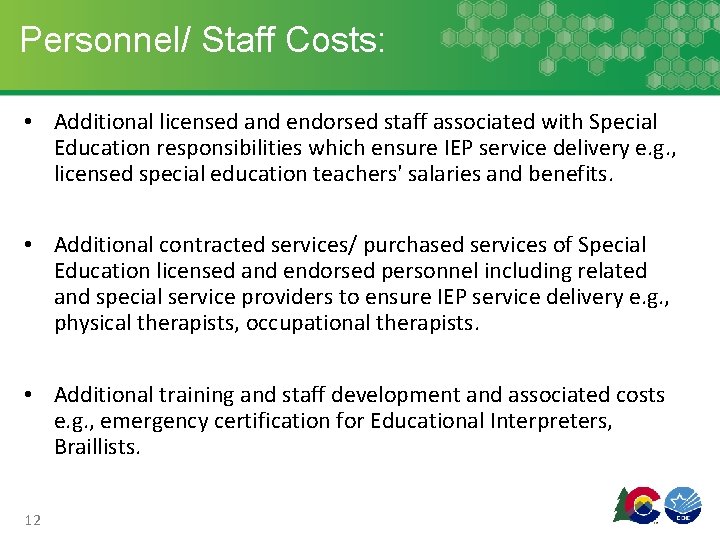 Personnel/ Staff Costs: • Additional licensed and endorsed staff associated with Special Education responsibilities