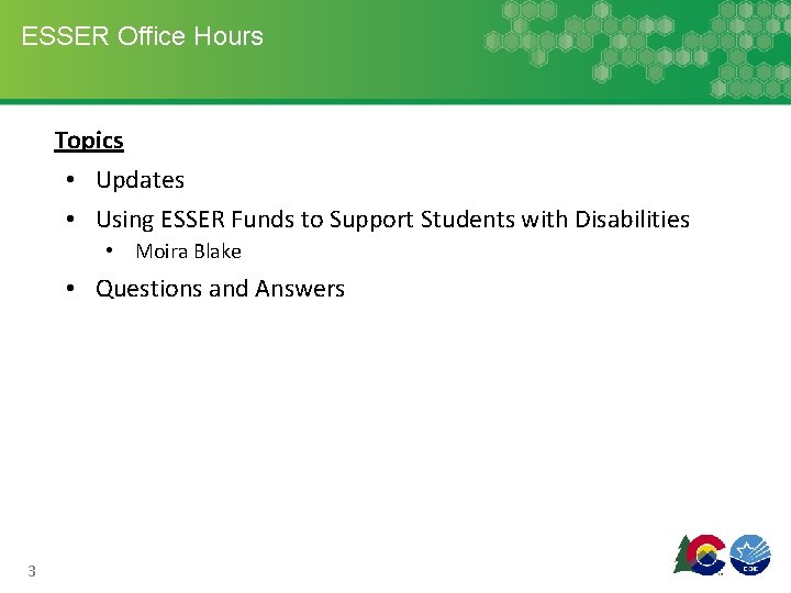 ESSER Office Hours Topics • Updates • Using ESSER Funds to Support Students with