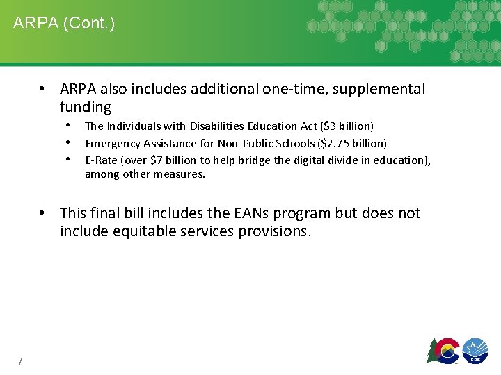 ARPA (Cont. ) • ARPA also includes additional one-time, supplemental funding • • •