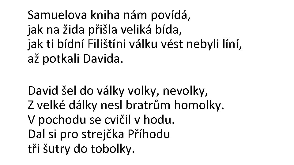 Samuelova kniha nám povídá, jak na žida přišla veliká bída, jak ti bídní Filištíni