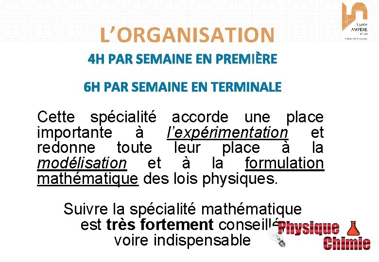 L’ORGANISATION 4 H PAR SEMAINE EN PREMIÈRE 6 H PAR SEMAINE EN TERMINALE Cette