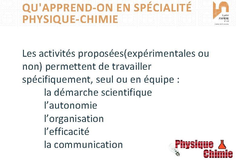 QU'APPREND-ON EN SPÉCIALITÉ PHYSIQUE-CHIMIE Les activités proposées(expérimentales ou non) permettent de travailler spécifiquement, seul