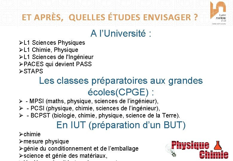 ET APRÈS, QUELLES ÉTUDES ENVISAGER ? A l’Université : ØL 1 Sciences Physiques ØL